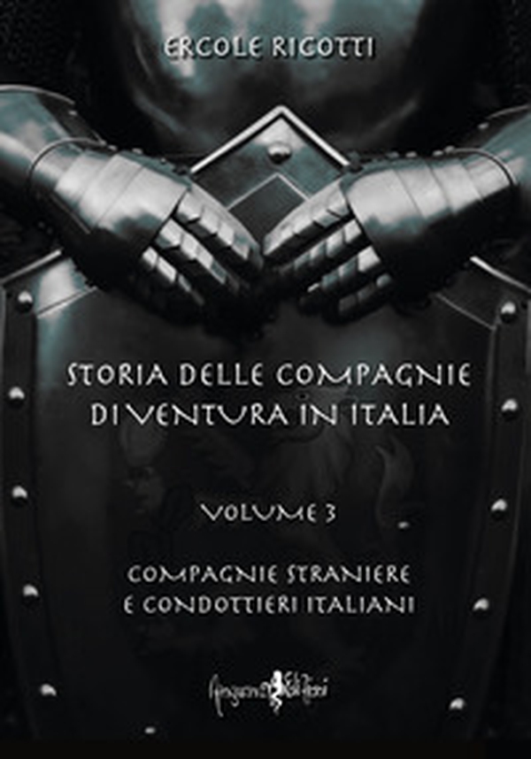 Storia delle compagnie di ventura in Italia - Vol. 3 - Librerie.coop Storia delle compagnie di ventura in Italia - Vol. 3 - Librerie.coop