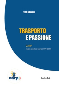 Trasporto e passione. CARP mezzo secolo di storia (1973-2023) - Librerie.coop