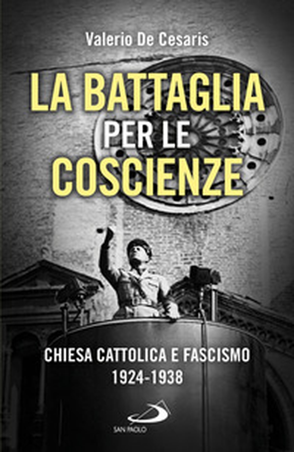 La battaglia per le coscienze. Chiesa cattolica e fascismo 1924-1938 - Librerie.coop La battaglia per le coscienze. Chiesa cattolica e fascismo 1924-1938 - Librerie.coop