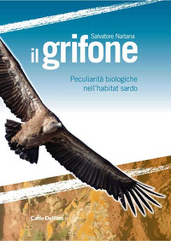Il grifone. Peculiarità biologiche nell'habitat sardo - Librerie.coop Il grifone. Peculiarità biologiche nell'habitat sardo - Librerie.coop