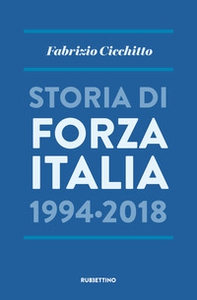 Storia di Forza Italia 1994-2018 - Librerie.coop