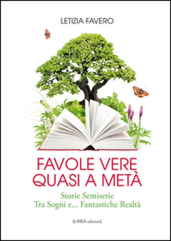Favole vere quasi a metà. Storie semiserie fra sogni e... fantastiche realtà - Librerie.coop Favole vere quasi a metà. Storie semiserie fra sogni e... fantastiche realtà - Librerie.coop