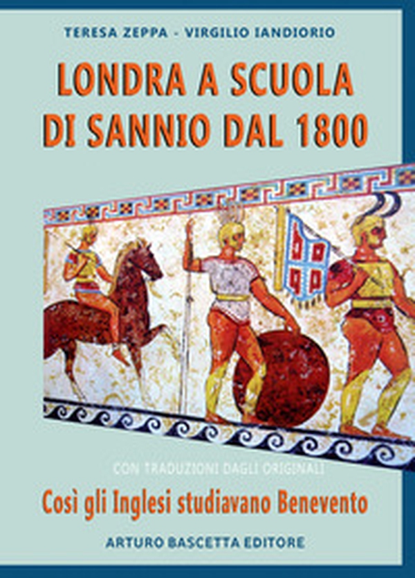 Londra a scuola di Sannio dal 1800: così gli inglesi studiavano Benevento. Con traduzioni dagli originali - Librerie.coop Londra a scuola di Sannio dal 1800: così gli inglesi studiavano Benevento. Con traduzioni dagli originali - Librerie.coop