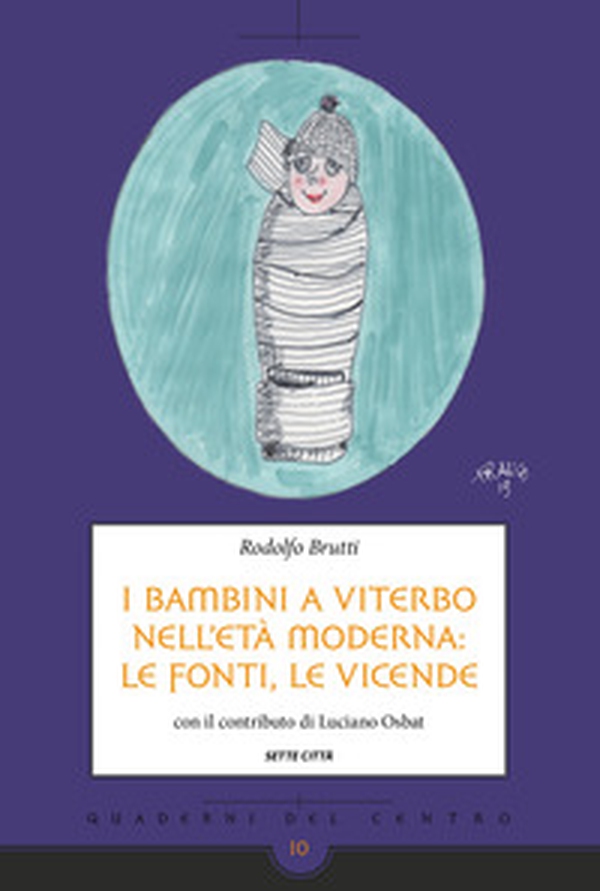 I bambini a Viterbo nell'età moderna: le fonti, le vicende - Librerie.coop I bambini a Viterbo nell'età moderna: le fonti, le vicende - Librerie.coop