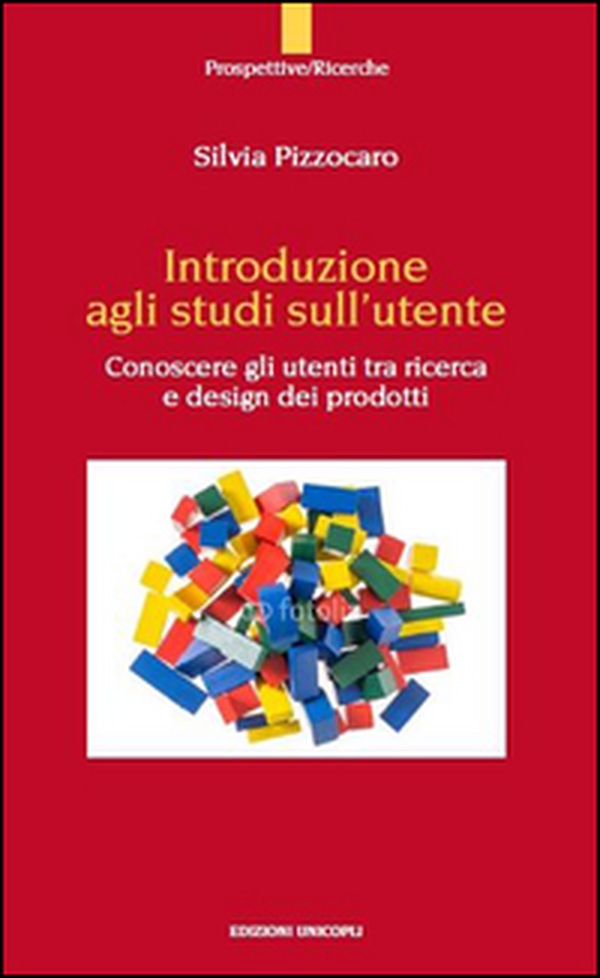Introduzione agli studi sull'utente. Conoscere gli utenti tra ricerca e design dei prodotto - Librerie.coop Introduzione agli studi sull'utente. Conoscere gli utenti tra ricerca e design dei prodotto - Librerie.coop