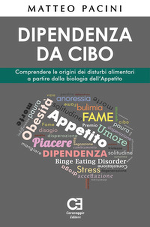 Dipendenza da cibo. Comprendere le origini dei disturbi alimentari a partire dalla biologia dell'appetito - Librerie.coop Dipendenza da cibo. Comprendere le origini dei disturbi alimentari a partire dalla biologia dell'appetito - Librerie.coop