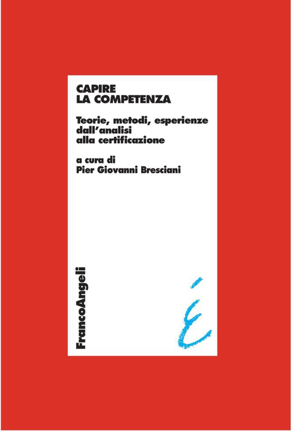 Capire la competenza. Teorie, metodi, esperienze dall'analisi alla certificazione - Librerie.coop Capire la competenza. Teorie, metodi, esperienze dall'analisi alla certificazione - Librerie.coop