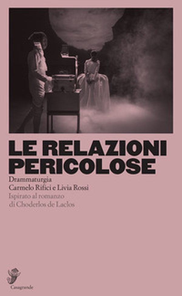 Le relazioni pericolose. Ispirato al romanzo di Choderlos de Laclos - Librerie.coop Le relazioni pericolose. Ispirato al romanzo di Choderlos de Laclos - Librerie.coop