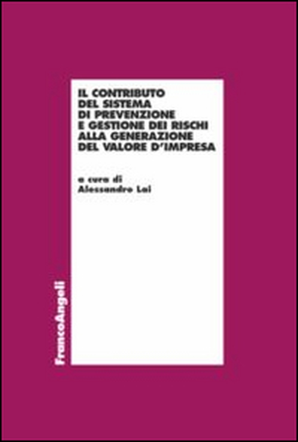 Il contributo del sistema di prevenzione e gestione dei rischi alla generazione del valore d'impresa - Librerie.coop Il contributo del sistema di prevenzione e gestione dei rischi alla generazione del valore d'impresa - Librerie.coop