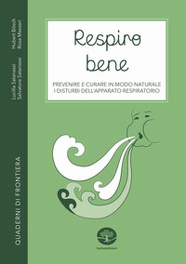 Respiro bene. Prevenire e curare in modo naturale i disturbi dell'apparato respiratorio - Librerie.coop Respiro bene. Prevenire e curare in modo naturale i disturbi dell'apparato respiratorio - Librerie.coop