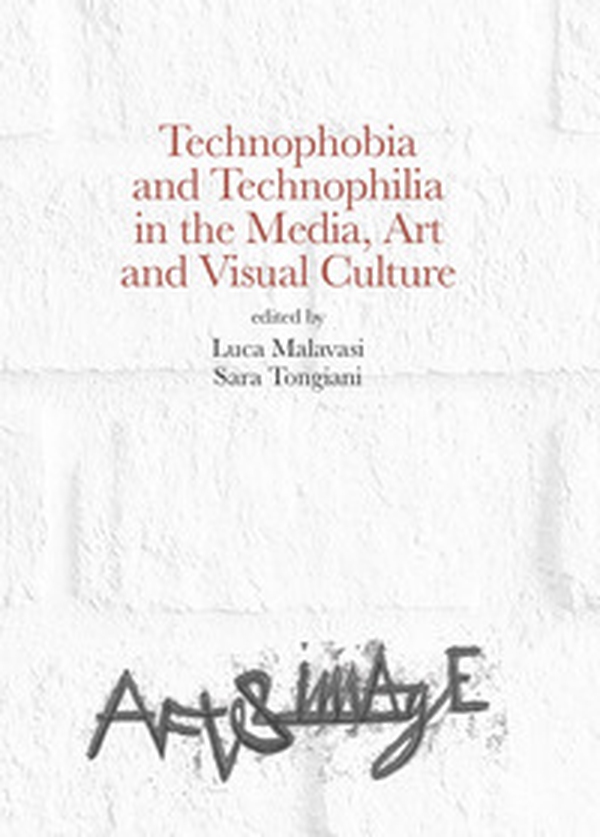 Technophobia and technophilia in the media, art and visual culture - Librerie.coop Technophobia and technophilia in the media, art and visual culture - Librerie.coop