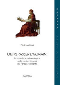 Outrepasser l'humain. La traduzione dei neologismi nelle versioni francesi del Paradiso di Dante - Librerie.coop