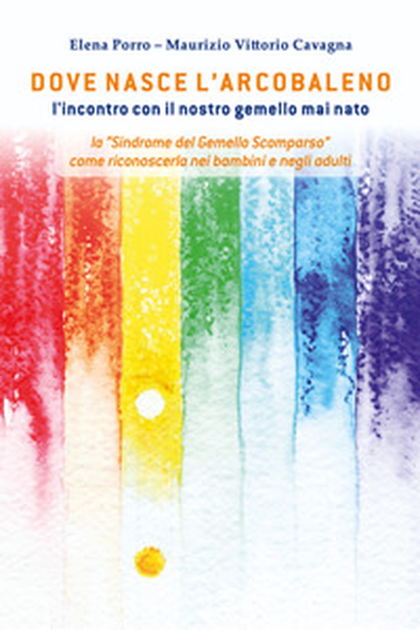 Dove nasce l'arcobaleno. L'incontro con il nostro gemello mai nato - Librerie.coop Dove nasce l'arcobaleno. L'incontro con il nostro gemello mai nato - Librerie.coop