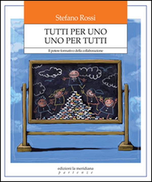 Tutti per uno uno per tutti. Il potere formativo della collaborazione - Librerie.coop Tutti per uno uno per tutti. Il potere formativo della collaborazione - Librerie.coop