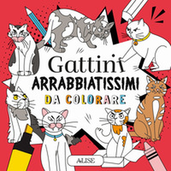 Gattini arrabbiatissimi da colorare - Librerie.coop Gattini arrabbiatissimi da colorare - Librerie.coop