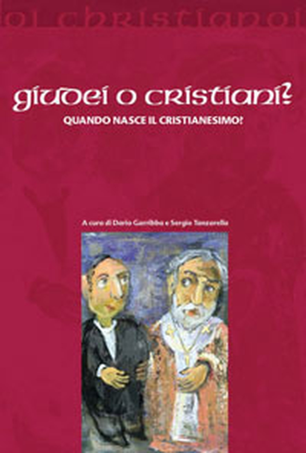 Giudei o cristiani? Quando nasce il cristianesimo? - Librerie.coop Giudei o cristiani? Quando nasce il cristianesimo? - Librerie.coop