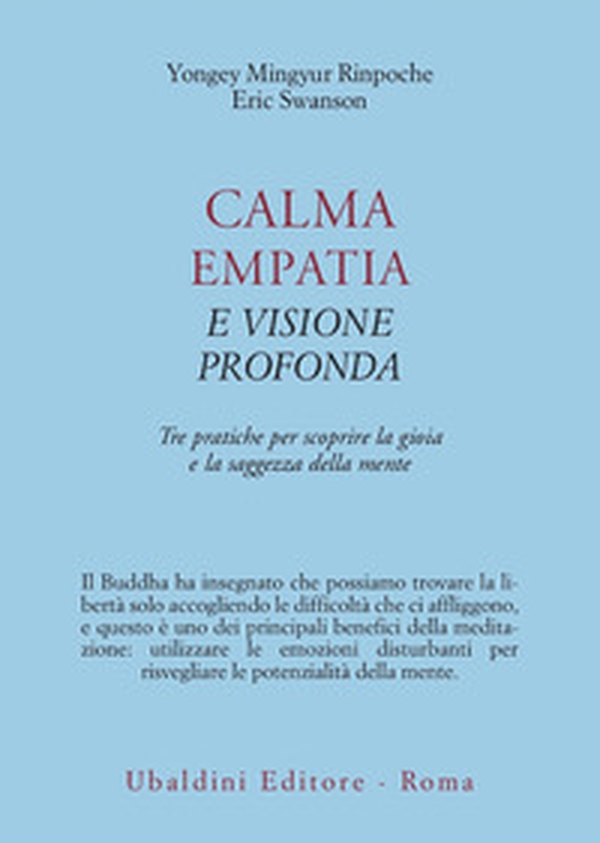 Calma empatia e visione profonda. Tre pratiche per scoprire la gioia e la saggezza della mente - Librerie.coop Calma empatia e visione profonda. Tre pratiche per scoprire la gioia e la saggezza della mente - Librerie.coop
