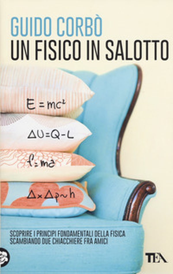 Un fisico in salotto. Scoprire i principi fondamentali della fisica, scambiando due chiacchiere fra amici - Librerie.coop Un fisico in salotto. Scoprire i principi fondamentali della fisica, scambiando due chiacchiere fra amici - Librerie.coop