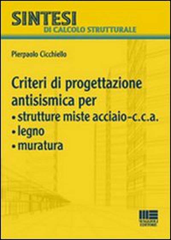 Criteri di progettazione antismismica per strutture miste acciaio-c.c.a., legno, muratura - Librerie.coop Criteri di progettazione antismismica per strutture miste acciaio-c.c.a., legno, muratura - Librerie.coop