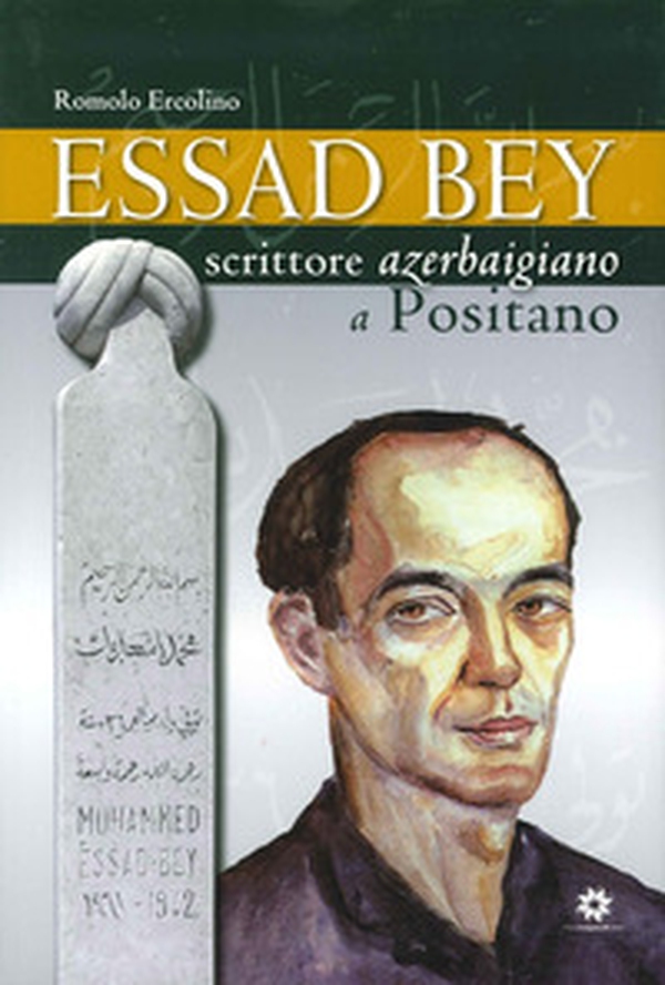 Essad Bey. Scrittore azerbaigiano a Positano - Librerie.coop Essad Bey. Scrittore azerbaigiano a Positano - Librerie.coop
