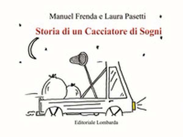 Storia di un cacciatore di sogni - Librerie.coop Storia di un cacciatore di sogni - Librerie.coop
