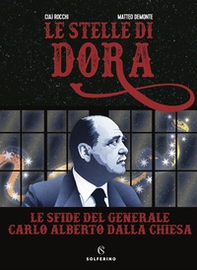 Le stelle di Dora. Le sfide del generale Carlo Alberto Dalla Chiesa - Librerie.coop