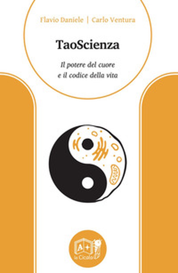 TaoScienza. Il potere del cuore e il codice della vita - Librerie.coop TaoScienza. Il potere del cuore e il codice della vita - Librerie.coop