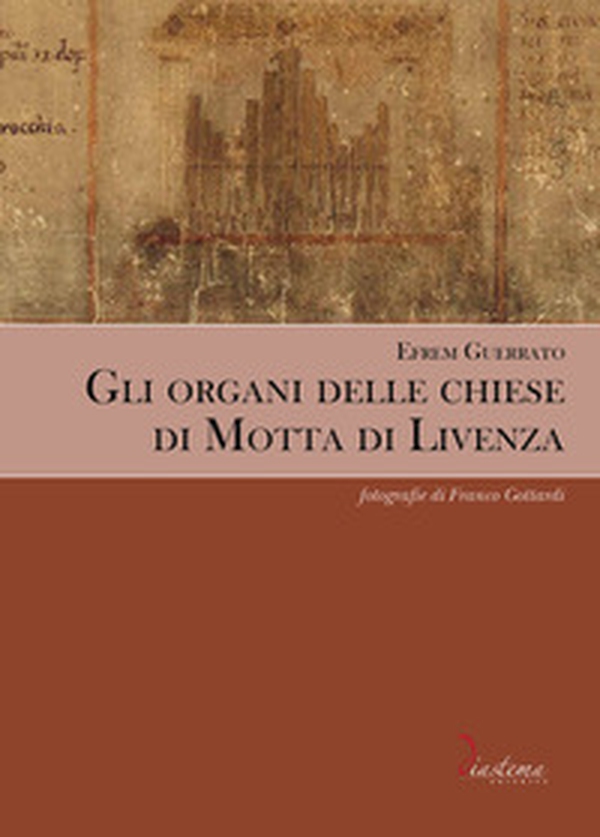 Gli organi delle chiese di Motta di Livenza - Librerie.coop Gli organi delle chiese di Motta di Livenza - Librerie.coop