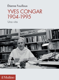 Yves Congar 1904-1995. Una vita - Librerie.coop