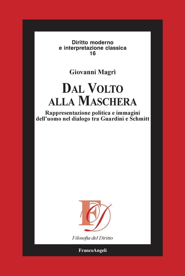 Dal volto alla maschera. Rappresentazione politica e immagini dell'uomo nel dialogo tra Guardini e Schmitt - Librerie.coop Dal volto alla maschera. Rappresentazione politica e immagini dell'uomo nel dialogo tra Guardini e Schmitt - Librerie.coop