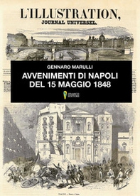 Avvenimenti di Napoli del 15 maggio del 1848. Cause, giornata in se stessa, conseguenze - Librerie.coop