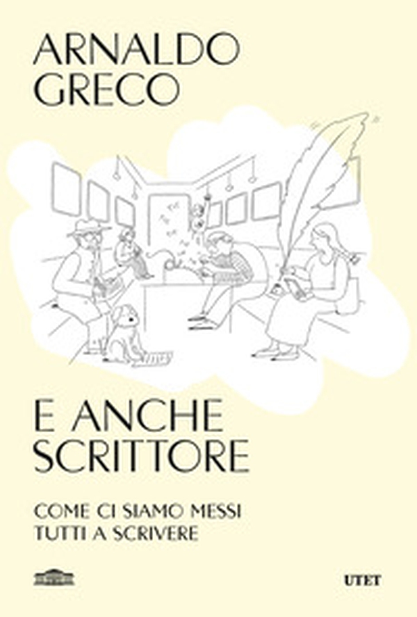 E anche scrittore. Come ci siamo messi tutti a scrivere - Librerie.coop E anche scrittore. Come ci siamo messi tutti a scrivere - Librerie.coop