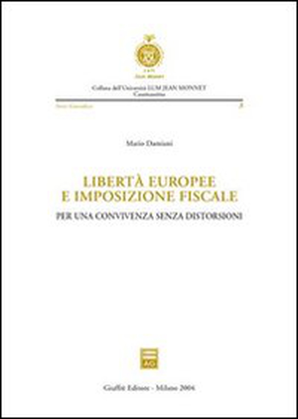 Libertà europee e imposizione fiscale. Per una convivenza senza distorsioni - Librerie.coop Libertà europee e imposizione fiscale. Per una convivenza senza distorsioni - Librerie.coop