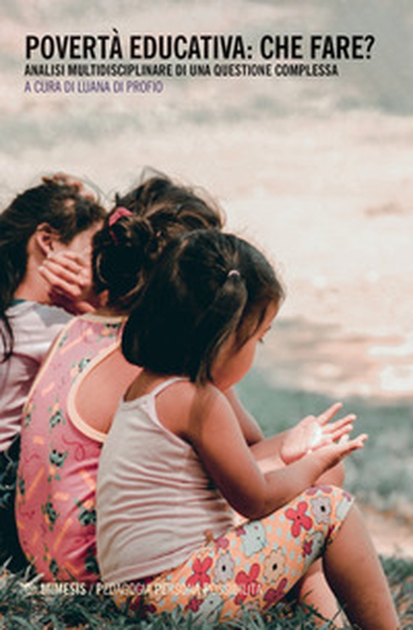 Povertà educativa: che fare? Analisi multidisciplinare di una questione complessa - Librerie.coop Povertà educativa: che fare? Analisi multidisciplinare di una questione complessa - Librerie.coop