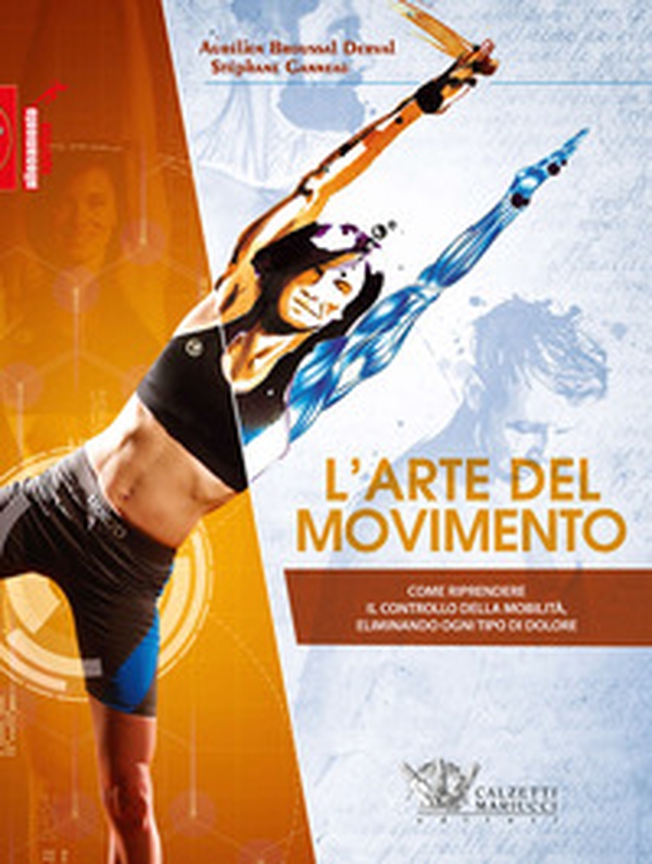 L'arte del movimento. Come riprendere il controllo della mobilità eliminando ogni tipo di dolore - Librerie.coop L'arte del movimento. Come riprendere il controllo della mobilità eliminando ogni tipo di dolore - Librerie.coop