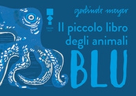Il piccolo libro degli animali blu - Librerie.coop