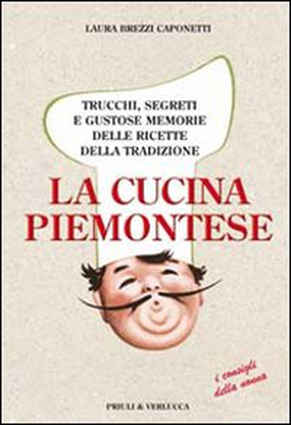 La cucina piemontese. Trucchi, segreti e gustose memorie delle ricette della tradizione - Librerie.coop La cucina piemontese. Trucchi, segreti e gustose memorie delle ricette della tradizione - Librerie.coop