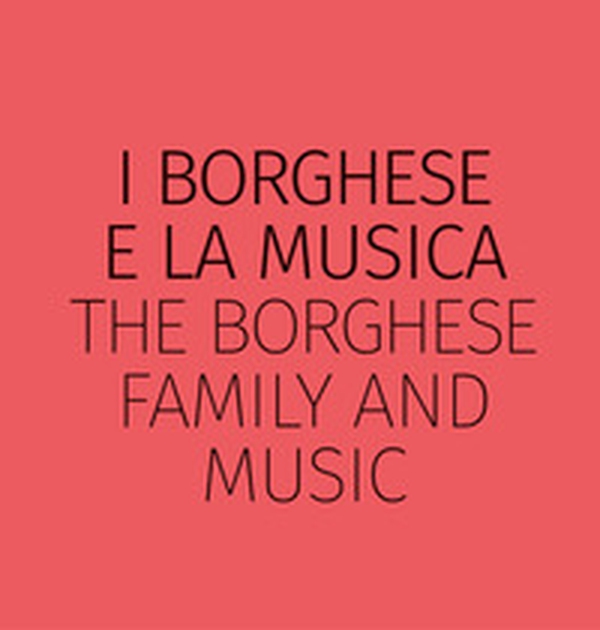 I Borghese e la musica-The Borghese family and music - Librerie.coop I Borghese e la musica-The Borghese family and music - Librerie.coop