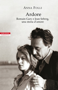 Ardore. Romain Gary e Jean Seberg, una storia d'amore - Librerie.coop