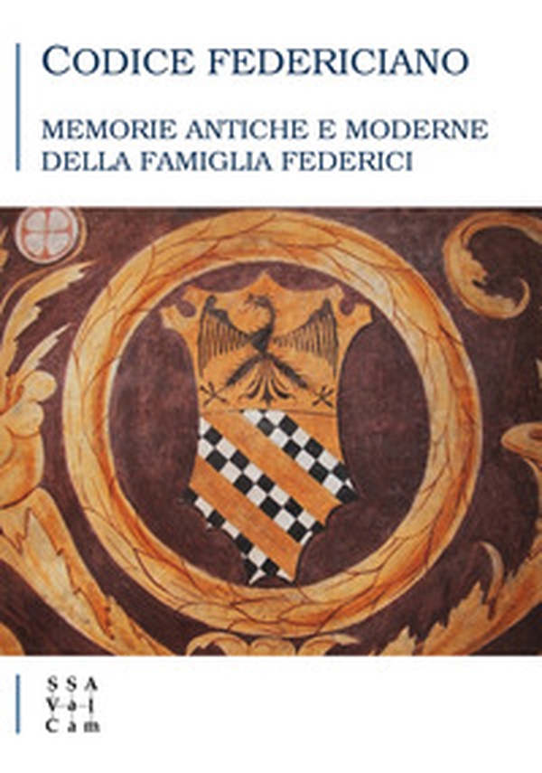 Codice Federiciano. Memorie antiche e moderne della famiglia Federici - Librerie.coop Codice Federiciano. Memorie antiche e moderne della famiglia Federici - Librerie.coop