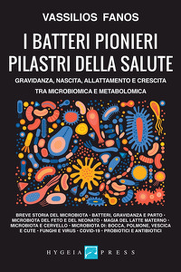 I batteri pionieri pilastri della salute. Gravidanza, nascita, allattamento e crescita tra microbiomica e metabolomica - Librerie.coop I batteri pionieri pilastri della salute. Gravidanza, nascita, allattamento e crescita tra microbiomica e metabolomica - Librerie.coop