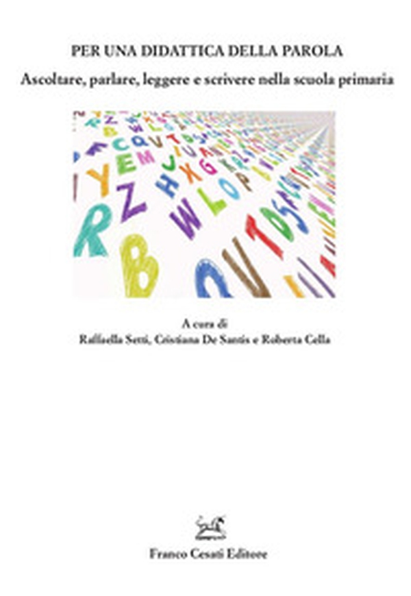 Per una didattica della parola. Ascoltare, parlare. Leggere e scrivere nella scuola primaria - Librerie.coop Per una didattica della parola. Ascoltare, parlare. Leggere e scrivere nella scuola primaria - Librerie.coop