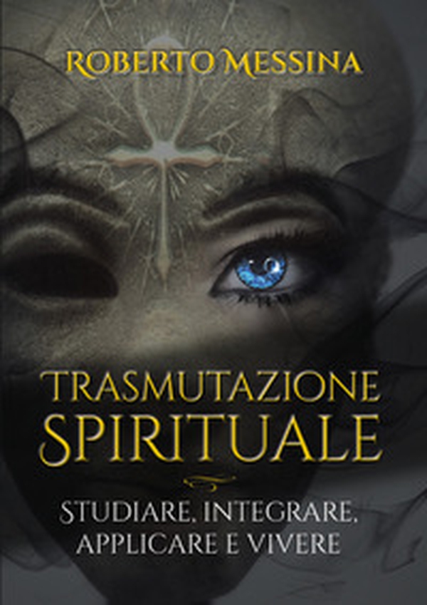 Trasmutazione spirituale. Studiare, integrare e vivere - Librerie.coop Trasmutazione spirituale. Studiare, integrare e vivere - Librerie.coop