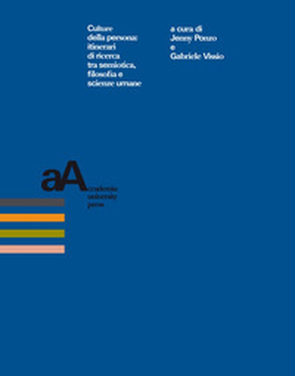 Culture della persona: itinerari di ricerca tra semiotica, filosofia e scienze umane - Librerie.coop Culture della persona: itinerari di ricerca tra semiotica, filosofia e scienze umane - Librerie.coop