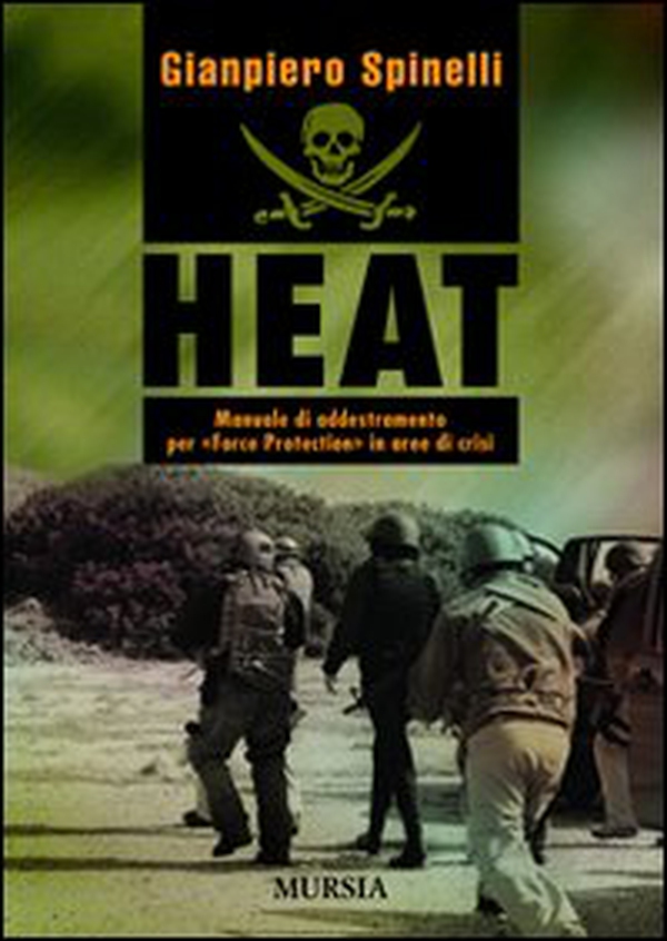HEAT. Manuale di addestramento per «Force Protection» in aree di crisi - Librerie.coop HEAT. Manuale di addestramento per «Force Protection» in aree di crisi - Librerie.coop