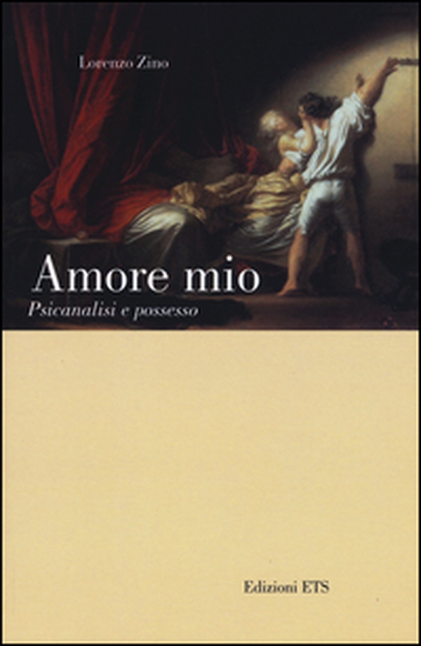 Amore mio. Psicanalisi e possesso - Librerie.coop Amore mio. Psicanalisi e possesso - Librerie.coop