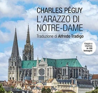 L'arazzo di Notre-Dame. Viaggio a Chartres in 100 immagini - Librerie.coop