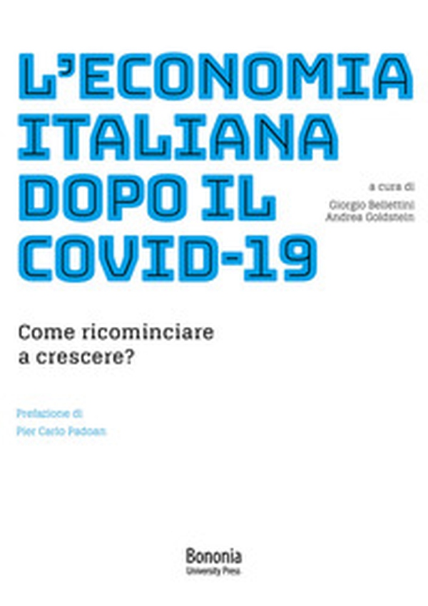L'economia italiana dopo il Covid-19. Come ricominciare a crescere? - Librerie.coop L'economia italiana dopo il Covid-19. Come ricominciare a crescere? - Librerie.coop
