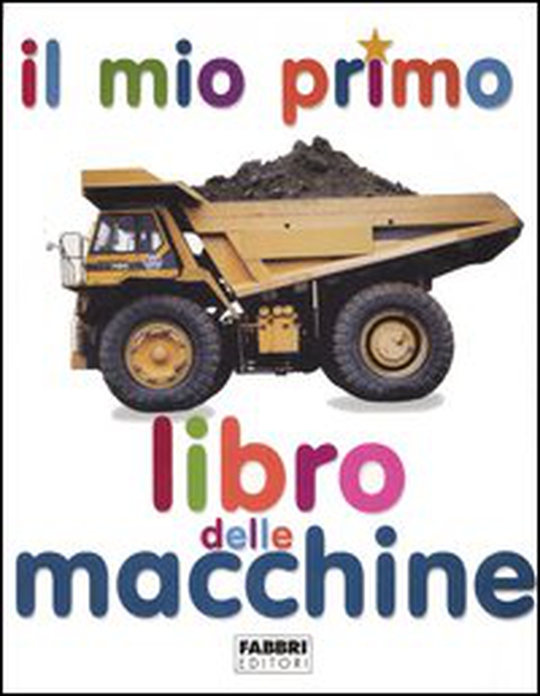 Il mio primo libro delle macchine - Librerie.coop Il mio primo libro delle macchine - Librerie.coop