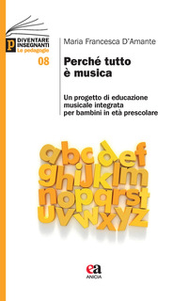 Perché tutto è musica. Un progetto di educazione musicale integrata per bambini in età prescolare - Librerie.coop Perché tutto è musica. Un progetto di educazione musicale integrata per bambini in età prescolare - Librerie.coop